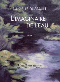 Danielle Dussault — L'imaginaire de l'eau