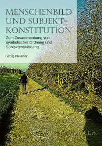 Georg Ponzelar — Menschenbild und Subjektkonstitution