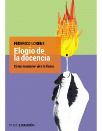 Federico Lorenz [Lorenz, Federico] — Elogio de la docencia (Spanish Edition)