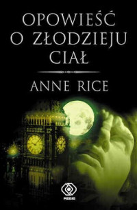 Anne Rice — Opowieść o Złodzieju Ciał