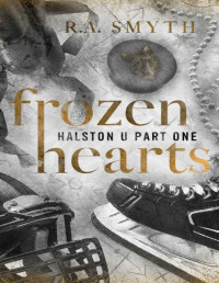 R.A. Smyth — Frozen Hearts: A Why Choose College Hockey Romance (Halston U Book 1)