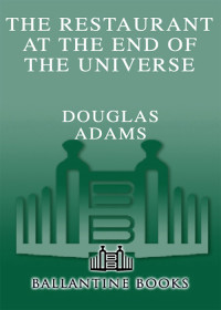 Adams, Douglas — The Restaurant at the End of the Universe