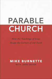 Mike Burnette;John Driver; — Parable Church