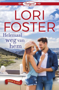 Foster, Lori  — Helemaal weg van hem (Road to love 01)[Feelgood 30]