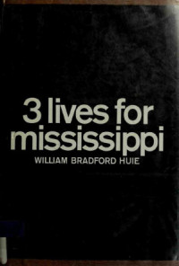 William Bradford Huie — Three Lives for Mississippi