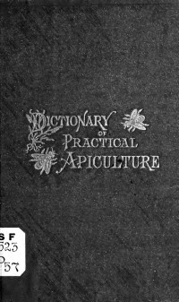 Phin, John, 1830-1913. — A dictionary of practical apiculture