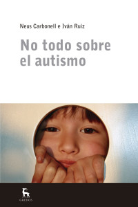Neus Carbonell, Ivan Ruiz — No todo sobre el autismo