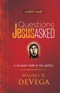 deVega, Magrey; — Questions Jesus Asked Leader Guide