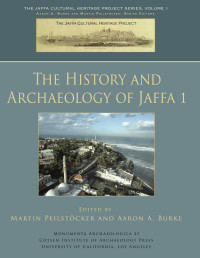 Martin Peilstöcker, Aaron A. Burke (eds.) — The History and Archaeology of Jaffa 1