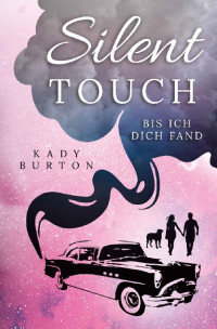 Kady Burton — Silent Touch: bis ich dich fand (German Edition)