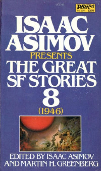 Isaac Asimov, Martin H. Greenberg — Isaac Asimov Presents The Great SF Stories 08 (1946)