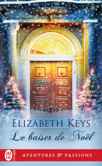 Elizabeth Keys [Keys, Elizabeth] — Le baiser de Noël (réédition)