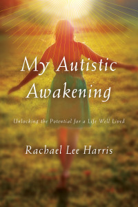 Rachael Lee Harris — My Autistic Awakening