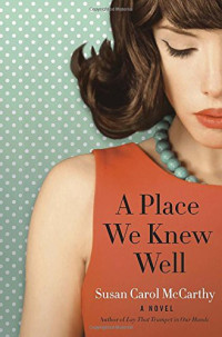 Susan Carol McCarthy — A Place We Knew Well