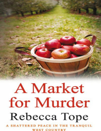 Rebecca Tope [Rebecca Tope] — A Market for Murder