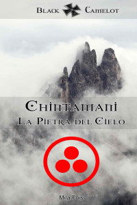 Mila Fois — Chintamani - La Pietra del Cielo (Black Camelot Vol. 2) (Italian Edition)