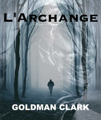 Goldman Clark [Clark, Goldman] — L'archange