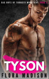 Flora Madison — Tyson (Bad Boys of Thunder Mountain Book 4)
