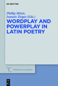 Phillip Mitsis, Ioannis Ziogas — Wordplay and Powerplay in Latin Poetry