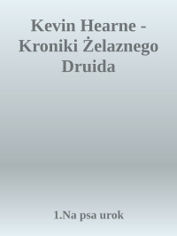 1.Na psa urok — Kevin Hearne - Kroniki Żelaznego Druida