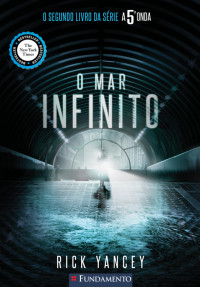 Rick Yancey — O mar infinito - Rick Yancey