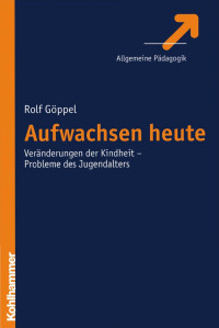 Rolf Gppel; — Aufwachsen heute