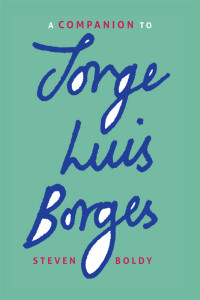 Boldy, Steven; — Companion to Jorge Luis Borges