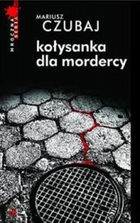 Czubaj Mariusz — Kołysanka dla mordercy