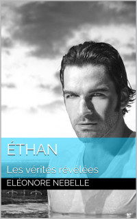 Eléonore Nebelle — Éthan: Les vérités révélées (Le Club t. 1) (French Edition)