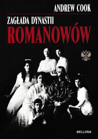 Andrew Cook — Zagłada dynastii Romanowów