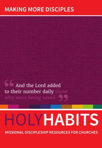 Andrew Roberts & Deborah Humphries & Neil Johnson & Tom Milton — Holy Habits: Making More Disciples