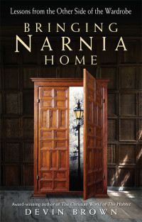 Devin Brown; — Bringing Narnia Home