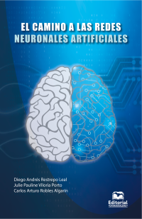 Restrepo Leal, Diego Andrs;Viloria Porto, Julie Pauline;Robles Algarn, Carlos Arturo; — El camino a las redes neuronales artificiales.