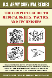 Jay McCullough — The Complete U.S. Army Survival Guide to Medical Skills, Tactics, and Techniques