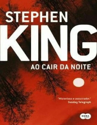 Stephen King [King, Stephen] — Ao cair da noite