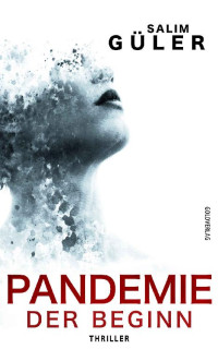 Salim Güler — Pandemie - Der Beginn: Thriller (German Edition)