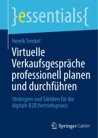 Henrik Trenkel — Virtuelle Verkaufsgespräche Professionell Planen und Durchführen: Strategien und Taktiken Für Die Digitale B2B Vertriebspraxis