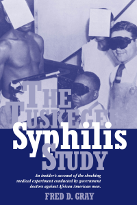 Fred D. Gray — The Tuskegee Syphilis Study