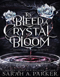 Sarah A. Parker — To bleed a crystal bloom (Crystal Bloom 1)