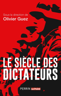 Olivier GUEZ, COLLECTIF — Le siècle des dictateurs