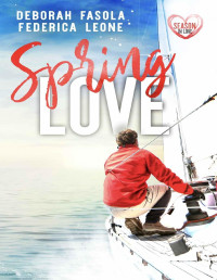 Federica Leone & Deborah Fasola — SPRING LOVE (Season in Love Vol. 4) (Italian Edition)