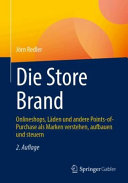 Jörn Redler — Die Store Brand: Onlineshops, Läden und andere Points-of-Purchase als Marken verstehen, aufbauen und steuern