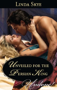 Linda Skye — Unveiled for the Persian King