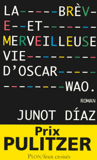Díaz, Junot — La brève et merveilleuse vie d'Oscar Wao