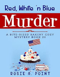 Rosie A. Point — Red, White 'n Blue Murder (Bite-sized Bakery Mystery 20)