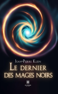 Klein, Jean-Pierre — Le dernier des mages noirs 