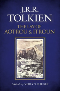 J.R.R. Tolkien — The Lay of Aotrou and Itroun