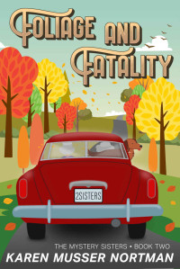 Karen Musser Nortman — Foliage and Fatality (The Mystery Sisters Book 2)