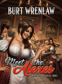 Burt Wrenlaw — Meet the Alexes: A Dungeon Core Adventure