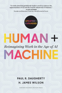 Paul R. Daugherty — Human + Machine: Reimagining Work in the Age of AI, Updated and Expanded Edition